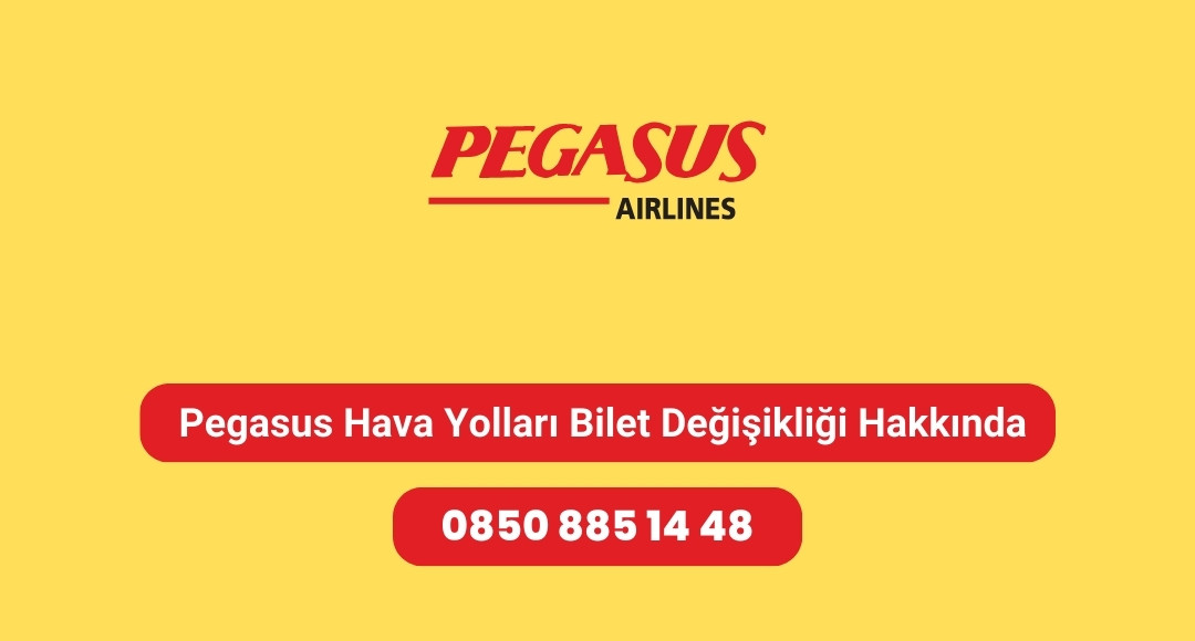 pegasus bilet değişikliği hakkında