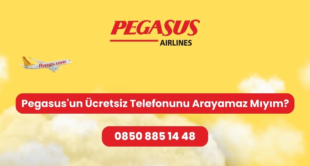 pegasus un ücretsiz müşteri hizmetlerini arayamaz mıyım?