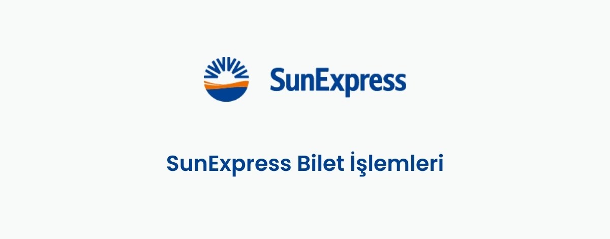 sunexpress bilet işlemleri