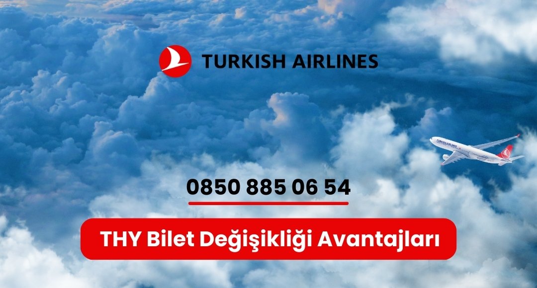 thy bilet değişikliği avantajları
