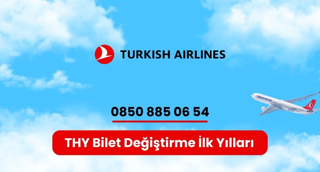 thy bilet değiştirme ilk yılları