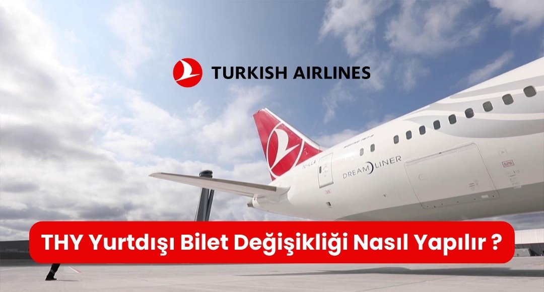 thy yurt dışı bilet değişikliği nasıl yapılır
